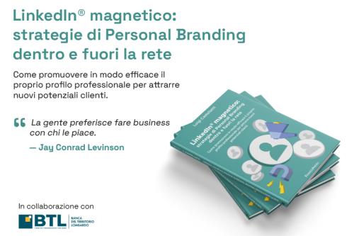 "LinkedIn magnetico: strategie di Personal Branding dentro e fuori la rete"